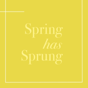 Spring has Sprung